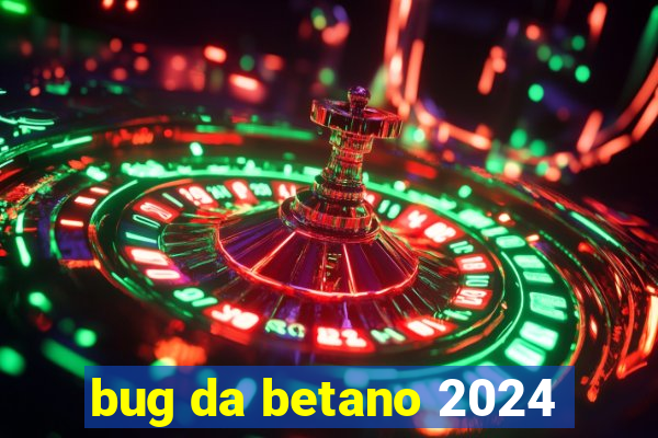 bug da betano 2024